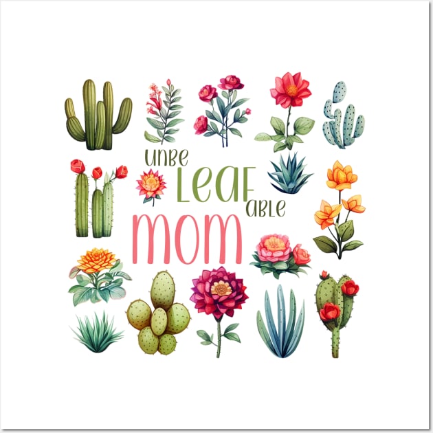 UnbeLEAFable Mom Wall Art by nonbeenarydesigns